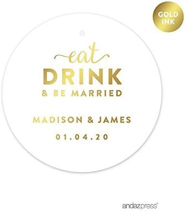 Andaz Press Personalized Round Circle Wedding Gift Tags, Metallic Gold Ink, Eat Drink and Be Married, 24-Pack, Custom Made Any Name