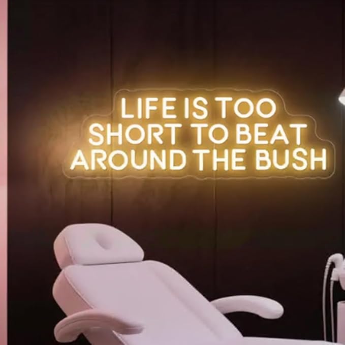Life is Too Short to Beat Around the Bush Neon Sign,Wax Specialist Wall Sign,Esthetics Salon Suite Decor, Waxing Studio Sign,Clinic Sign Size:17inches