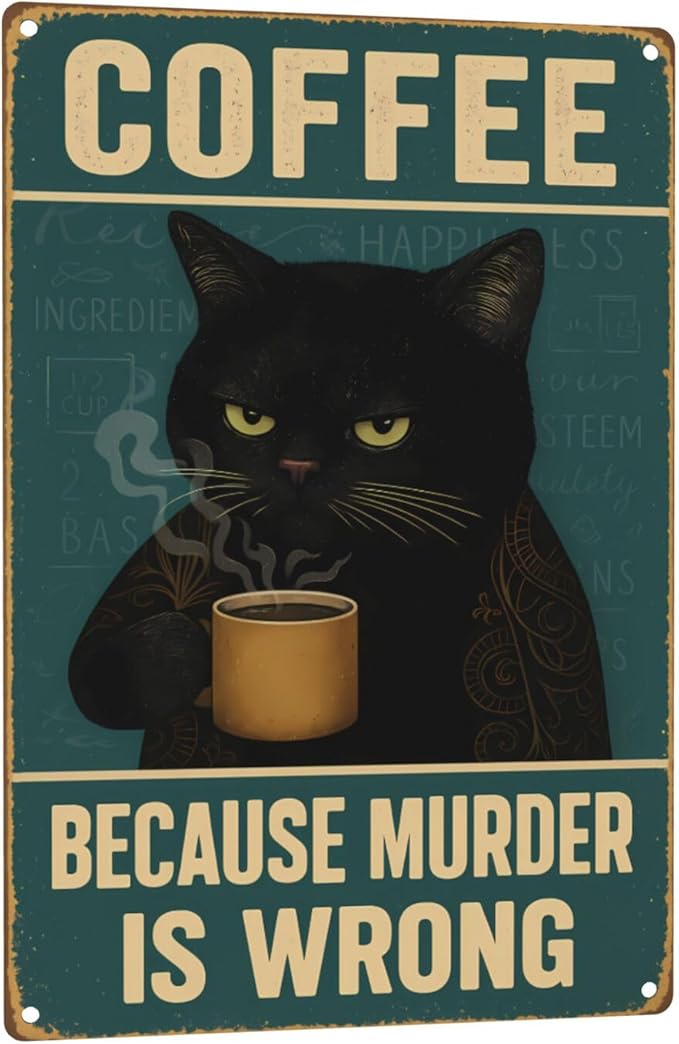 Funny Cat Coffee Metal Sign - "Because Murder Is Wrong" Retro Tin Wall Decor for Kitchen, Bar, or Café - Vintage Style 8x12 Inch